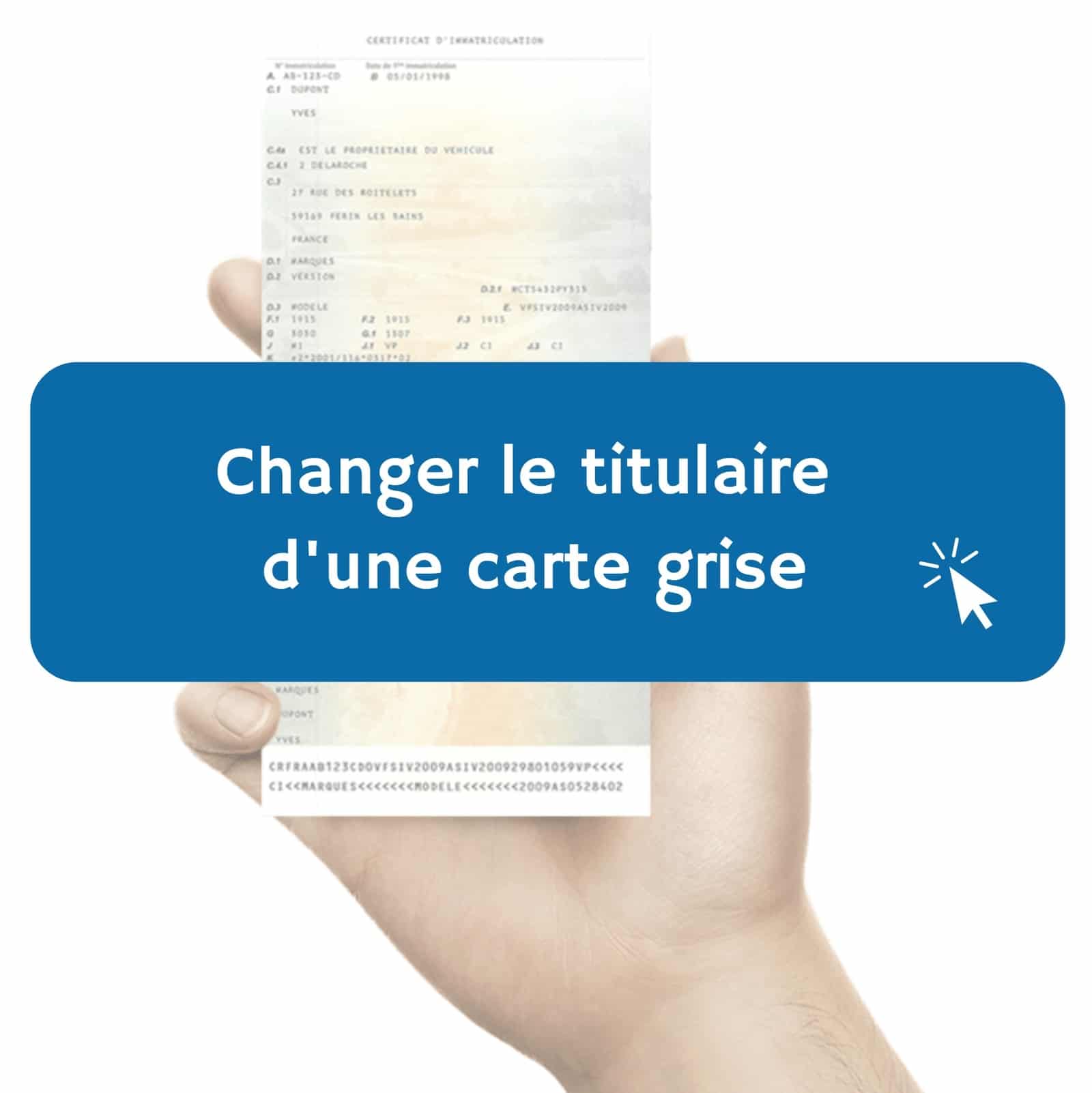 Changement titulaire carte grise comment faire
